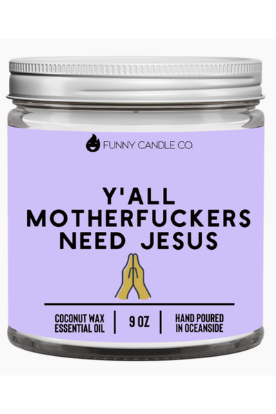 Y'all Motherf*ckers Need Jesus Candle
